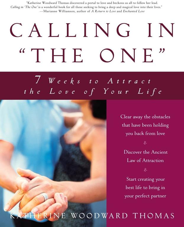 Calling in &quot;The One&quot;: 7 Weeks to Attract the Love of Your Life