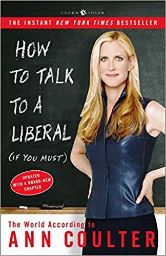 How to Talk to a Liberal (If You Must)