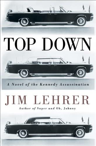 Top Down: A Novel of the Kennedy Assassination