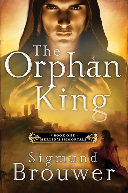 The Orphan King: Book 1 in the Merlin's Immortals series