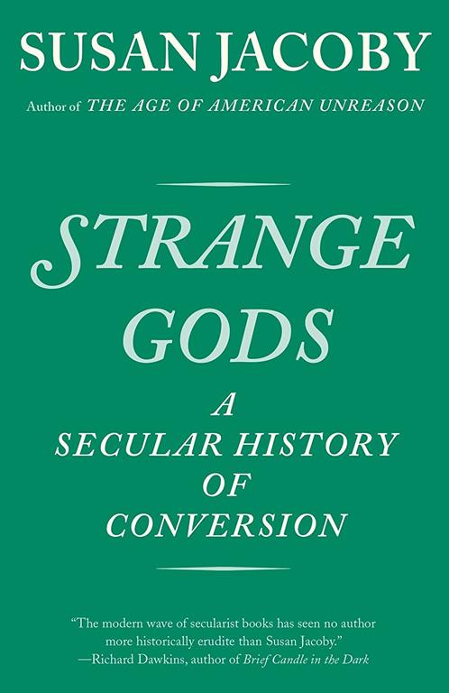 Strange Gods: A Secular History of Conversion