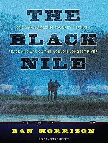 The Black Nile: One Man's Amazing Journey Through Peace and War on the World's Longest River