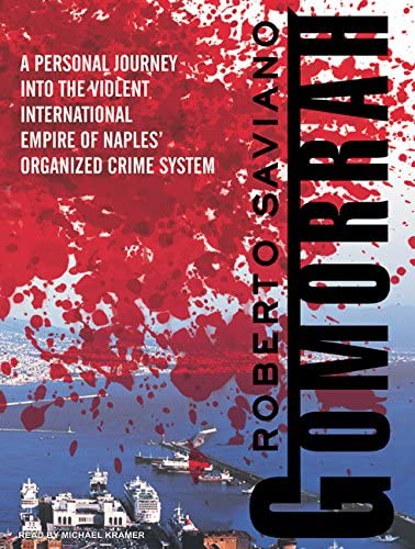 Gomorrah: A Personal Journey into the Violent International Empire of Naples' Organized Crime System