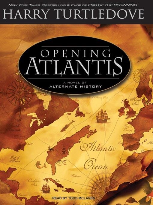 Opening Atlantis--A Novel of Alternate History