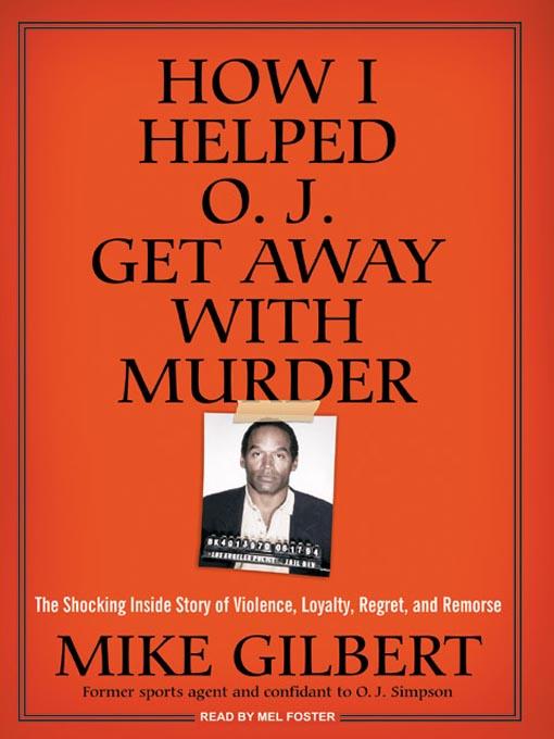 How I Helped O. J. Get Away With Murder