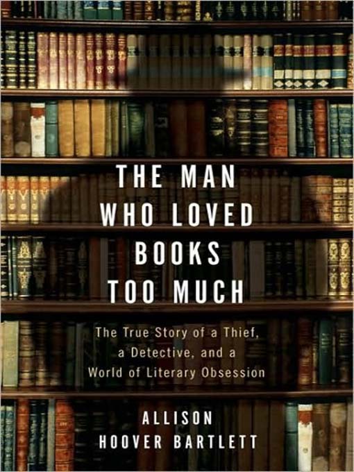 The Man Who Loved Books Too Much