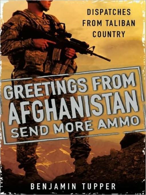 Greetings from Afghanistan, Send More Ammo