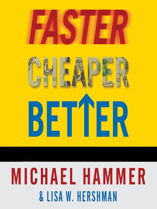 Faster Cheaper Better