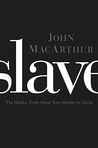 Slave: The Hidden Truth About Your Identity in Christ