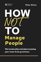 How Not to Manage People