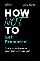 How Not to Get Promoted