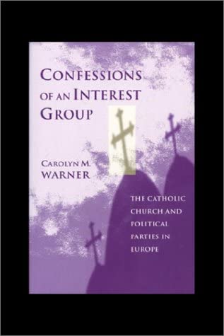 Confessions of an Interest Group: The Catholic Church and Political Parties in Europe