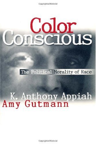 Color Conscious : The Political Morality of Race