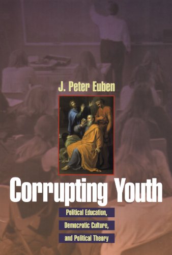Corrupting Youth : Political Education, Democratic Culture, and Political Theory