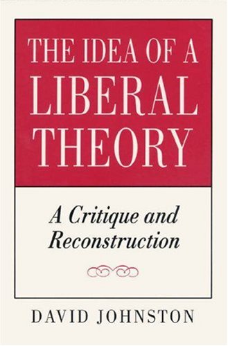 The idea of a liberal theory : a critique and reconstruction