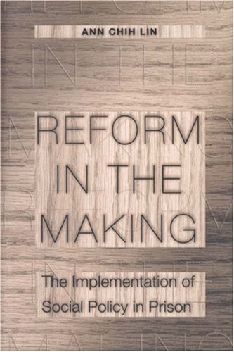 Reform in the Making : The Implementation of Social Policy in Prison