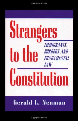 Strangers to the Constitution : Immigrants, Borders, and Fundamental Law