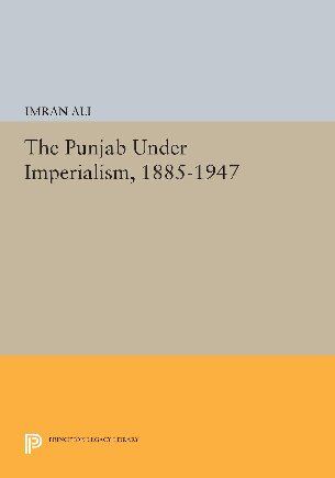 The Punjab Under Imperialism, 1885-1947