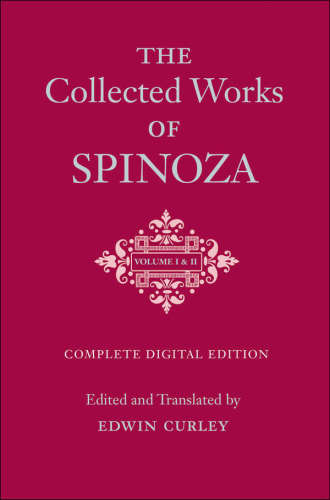 The Collected Works of Spinoza, Volumes I and II