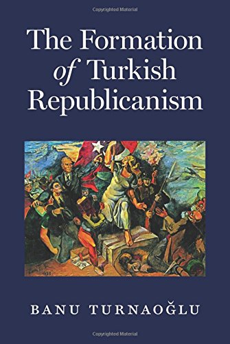 The Formation of Turkish Republicanism