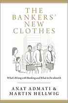 The bankers' new clothes : what's wrong with banking and what to do about it