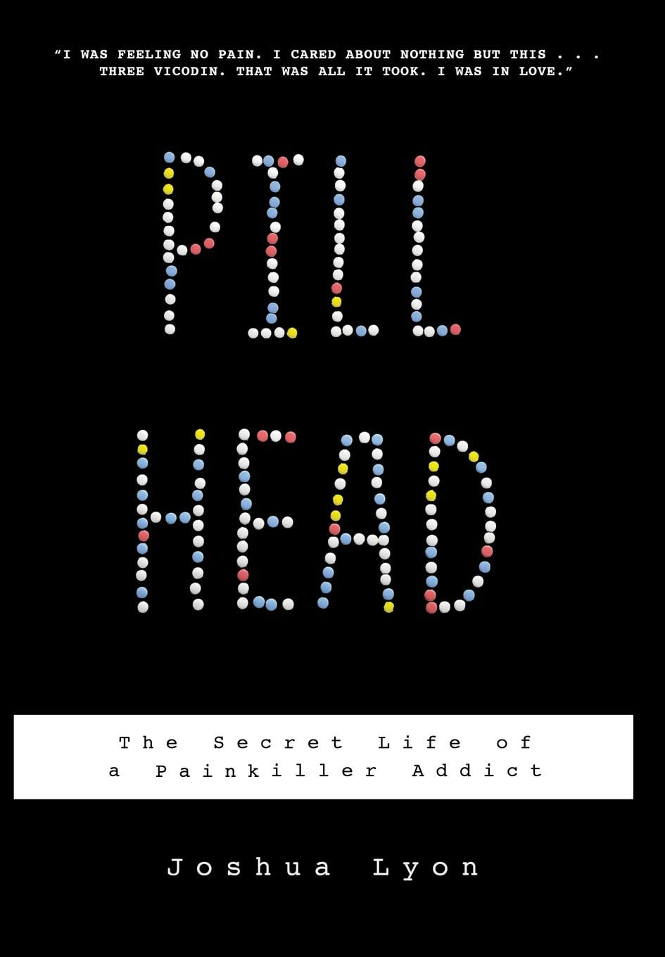 Pill Head: The Secret Life of a Painkiller Addict