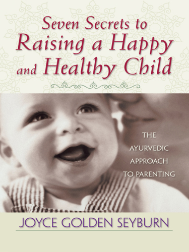 Seven Secrets to Raising a Happy and Healthy Child