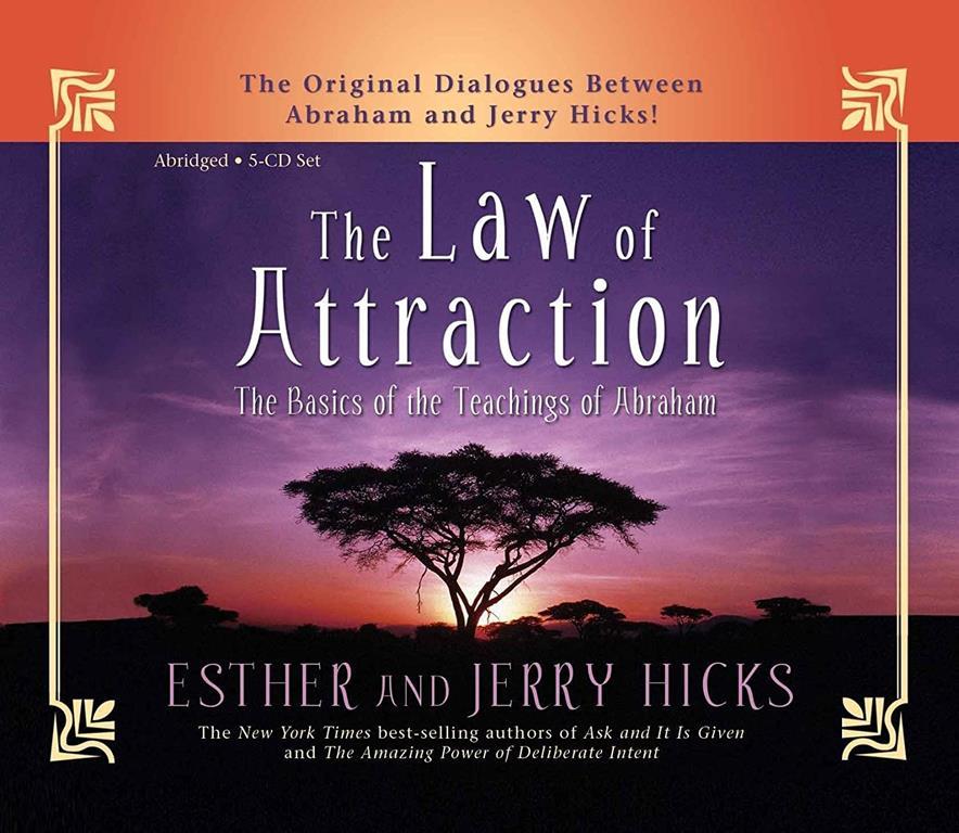 The Law of Attraction: The Basics Of The Teachings Of Abraham