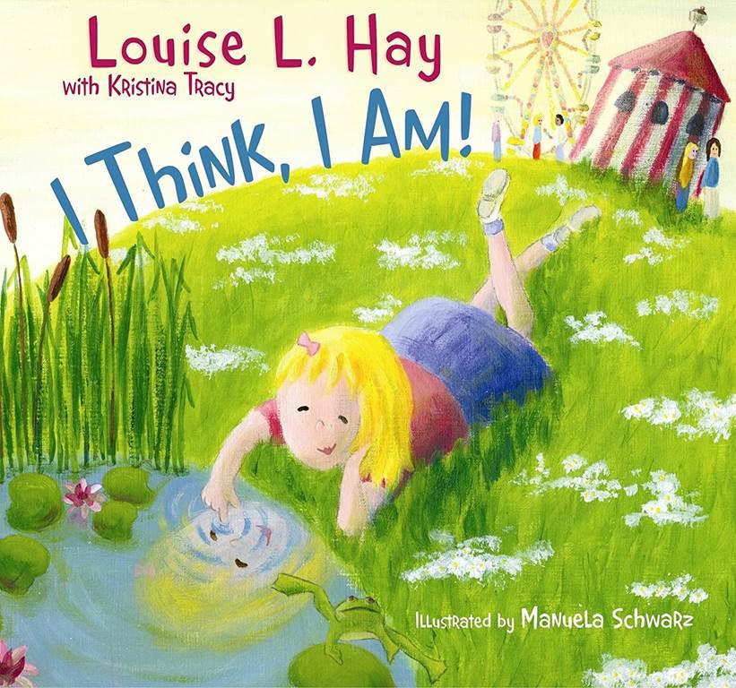 I Think, I Am!: Teaching Kids the Power of Affirmations