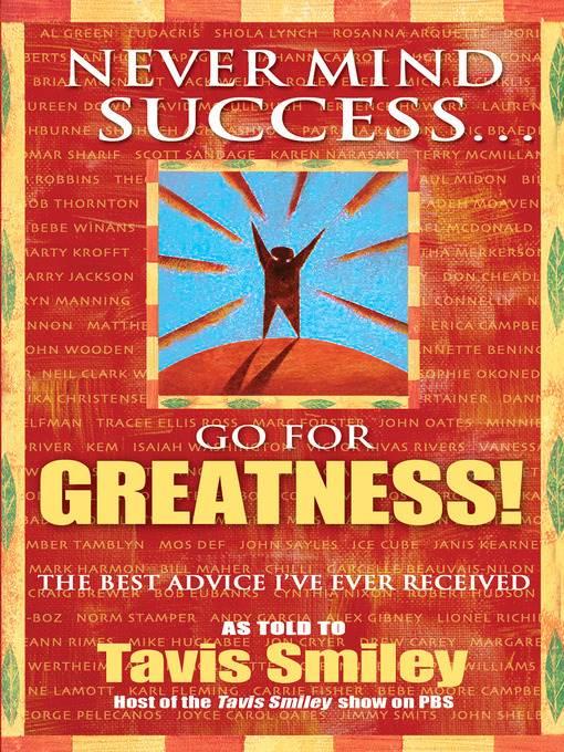 Never Mind Success--Go For Greatness!