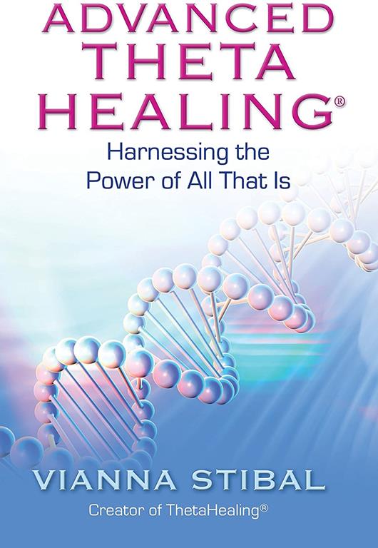 Advanced ThetaHealing: Harnessing the Power of All That Is (English and Spanish Edition)