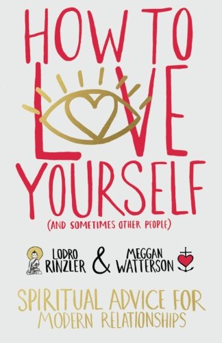 How to Love Yourself (and Sometimes Other People)