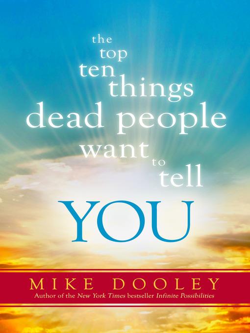 The Top Ten Things Dead People Want to Tell YOU