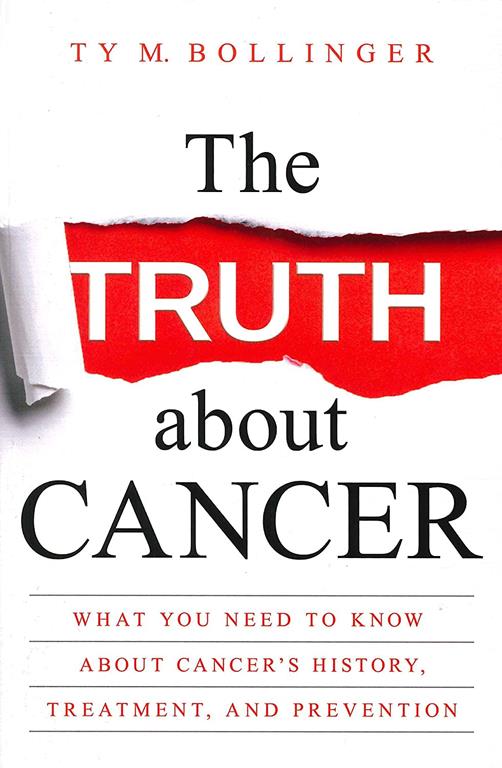 The Truth about Cancer: What You Need to Know about Cancer's History, Treatment, and Prevention