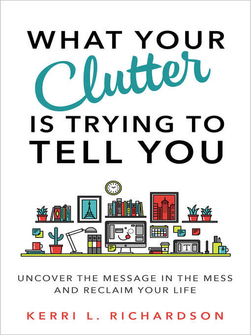 What Your Clutter Is Trying to Tell You