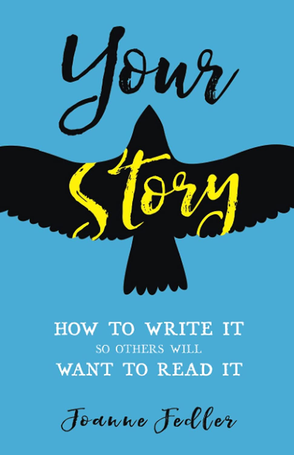 Your Story: How to Write It So Others Will Want to Read It