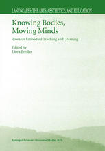 Knowing Bodies, Moving Minds : Towards Embodied Teaching and Learning.