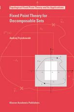 Fixed Point Theory for Decomposable Sets (Topological Fixed Point Theory and Its Applications) (Topological Fixed Point Theory and Its Applications)