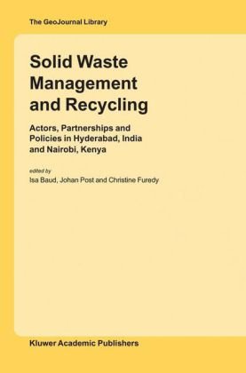 Solid waste management and recycling : actors, partnerships and policies in Hyderabad, India and Nairobi, Kenya