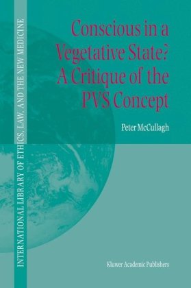 Conscious in a Vegetative State? A Critique of the PVS Concept