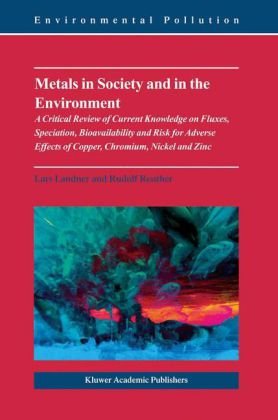 Metals in society and in the environment : a critical review of current knowledge on fluxes, speciation, bioavailability and risk for adverse effects of copper, chromium, nickel and zinc