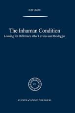 The Inhuman Condition : Looking for Difference after Levinas and Heidegger