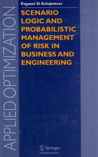 Scenario Logic and Probabilistic Management of Risk in Business and Engineering