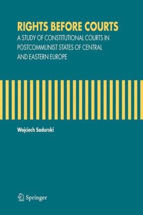 Rights before courts : a study of constitutional courts in postcommunist states of Central and Eastern Europe