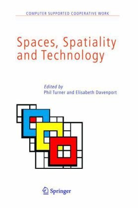 Spaces, Spatiality And Technology (Computer Supported Cooperative Work)