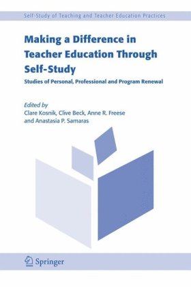 Making a Difference in Teacher Education Through Self-Study.