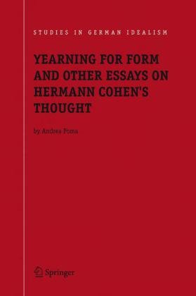 YEARNING FOR FORM AND OTHER ESSAYS ON HERMANN COHEN'S THOUGHT