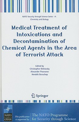 Medical Treatment Of Intoxications And Decontamination Of Chemical Agents In The Area Of Terrorist Attack (Nato Science For Peace And Security Series A