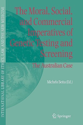 The Moral, Social, and Commercial Imperatives of Genetic Testing and Screening