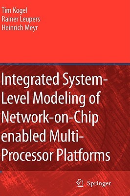 Integrated System-Level Modeling of Network-On-Chip Enabled Multi-Processor Platforms